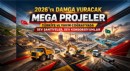 2026’YA DAMGA VURACAK MEGA PROJELER