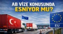 AB VİZE KONUSUNDA ESNİYOR MU?