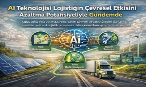 AI Teknolojisi Lojistiği Daha Çevreci Hale Getiriyor: Rota, Yakıt ve Bakımda Yeni Dönem