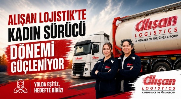 ALIŞAN LOJİSTİK’TE KADIN SÜRÜCÜ DÖNEMİ GÜÇLENİYOR