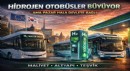 AVRUPA VE ASYA’DA HİDROJEN OTOBÜS ATAĞI: BÜYÜME DEVLET DESTEKLİ
