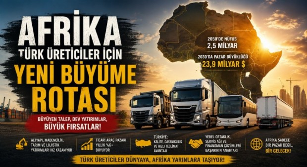 Afrika, Türk Ticari Araç Üreticilerinin Yeni Büyüme Rotası Olabilir