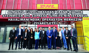 Almanya Cumhurbaşkanı Frank-Walter Steinmeier DHL Express Türkiye’nin İstanbul Havalimanı’ndaki Operasyon Merkezini Ziyaret Etti