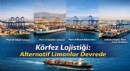 Alternatif Limanlar Devreye Girdi: Körfez Lojistiği Yeni Merkezlere Kayıyor