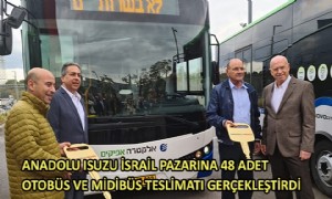 Anadolu Isuzu İsrail Pazarına 48 Adet Otobüs ve Midibüs Teslimatı Gerçekleştirdi