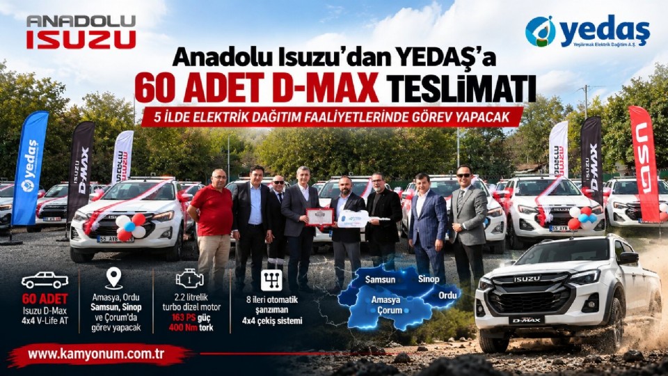 Anadolu Isuzu’dan YEDAŞ’a 60 Adet D-Max Teslimatı: 5 İlde Görev Yapacak