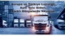 Avrupa ve Türkiye Lojistiği: Aynı Yolu Giden, Farklı Dünyalarda Yaşayan Şirketler