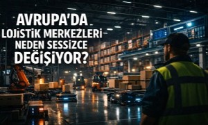Avrupa’da Lojistik Merkezleri Neden Sessizce Yeniden Tasarlanıyor?