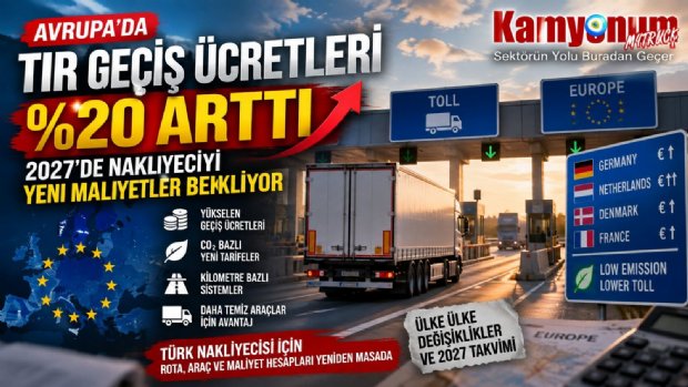 Avrupa’da TIR Geçiş Ücretleri 2023’ten Bu Yana Yaklaşık %20 Arttı: 2027’de Nakliyeciyi Ne Bekliyor?