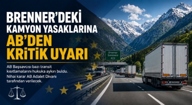 Brenner'deki Kamyon Yasaklarına AB Hukukundan Kritik Uyarı