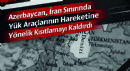 Azerbaycan, İran Sınırında Yük Araçlarının Hareketine Yönelik Kısıtlamayı Kaldırdı