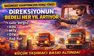 Bağımsız Kamyoncuya Vergi Yükü: Direksiyonun Bedeli Her Yıl Artıyor
