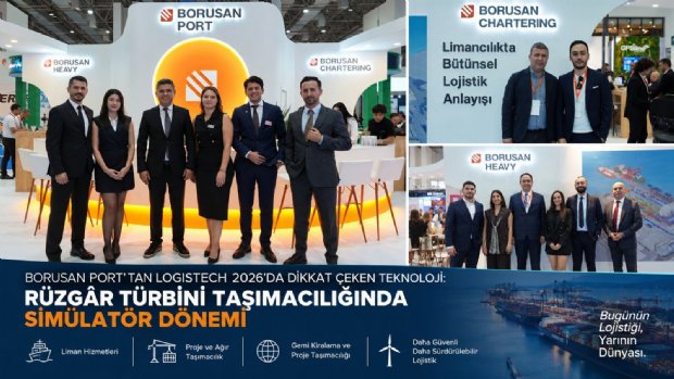 Borusan Port, LOGISTECH 2026'da Entegre Lojistik Gücünü ve Yenilikçi Taşıma Teknolojisini Tanıttı