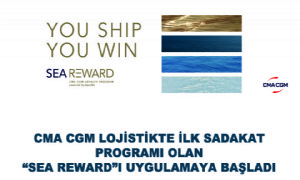 CMA CGM Lojistikte İlk Sadakat Programı Olan SEA REWARDı Uygulamaya Başladı