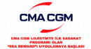 CMA CGM Lojistikte İlk Sadakat Programı Olan 'Sea Reward'ı Uygulamaya Başladı