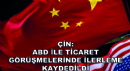 Çin: ABD ile Ticaret Görüşmelerinde İlerleme Kaydedildi