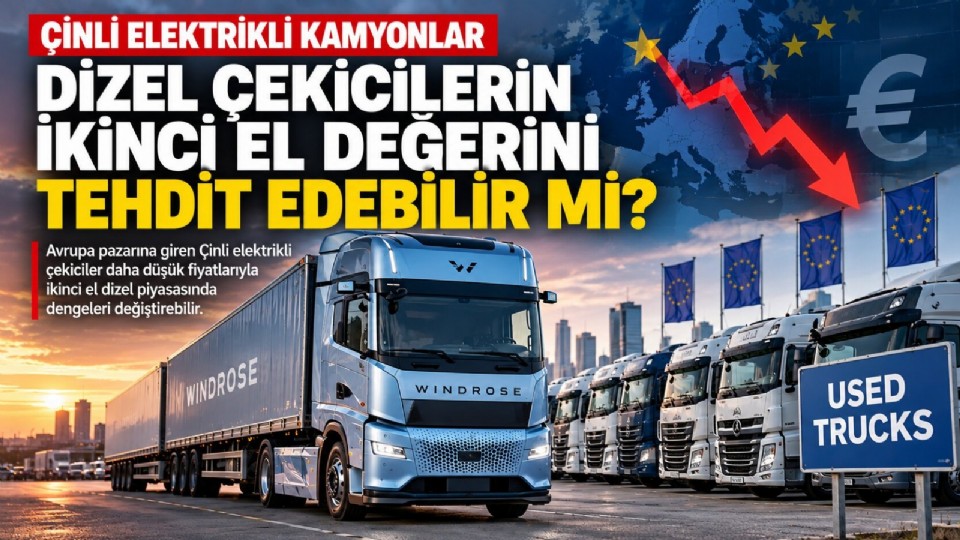 Çinli Elektrikli Kamyonlar Dizel Çekicilerin İkinci El Değerini Tehdit Edebilir mi?