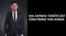 DHL Express Türkiye Üst Yönetimine Yeni Atama