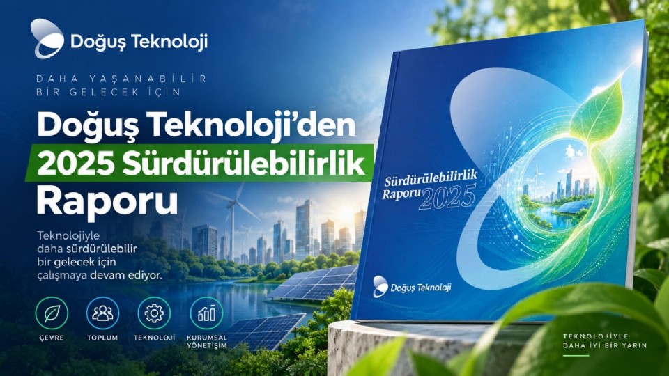 Doğuş Teknoloji 2025 Sürdürülebilirlik Raporu’nu Yayımladı: Dijital Dönüşümde Sürdürülebilirlik Gündemi