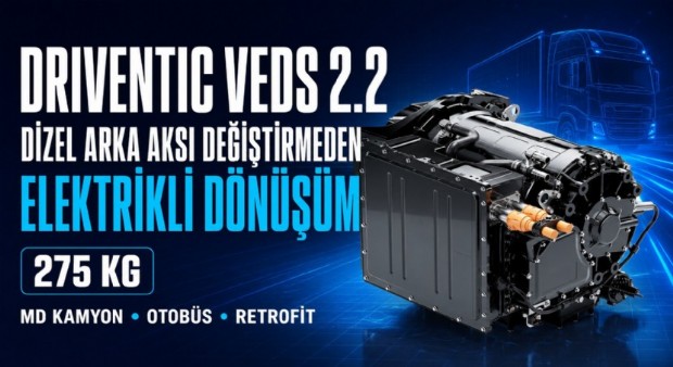 Driventic VEDS 2.2’yi Tanıttı: Dizel Arka Aksı Değiştirmeden Elektrifikasyon
