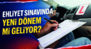 Ehliyet Sınavında Yeni Dönem mi Geliyor?
