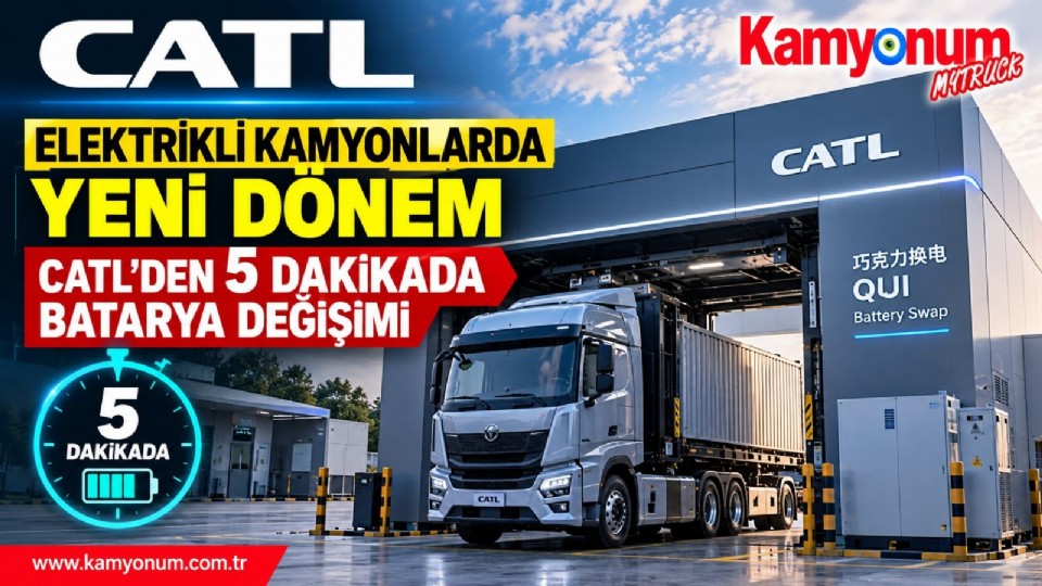 Elektrikli Kamyonlarda Şarj Bekleme Süresi Değişiyor: CATL'den 5 Dakikada Batarya Değişimi