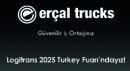 Erçal Trucks, Logitrans 2025’te Sektörle Bir Araya Gelmeye Hazırlanıyor