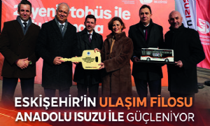 Eskişehir’in Ulaşım Filosu Anadolu Isuzu ile Güçleniyor