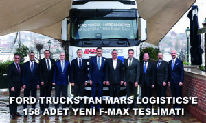 Ford Trucks’tan Mars Logistics’e 158 Adet Yeni F-Max Teslimatı