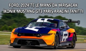 Ford, 2024’te Le Mans’da Yarışacak İkonik Mustang GT3 Yarış Aracını Tanıttı