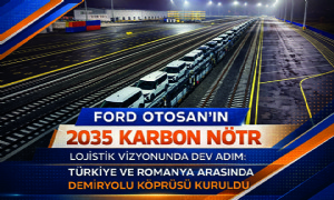 Ford Otosan’ın 2035 Karbon Nötr Lojistik Vizyonunda Dev Adım