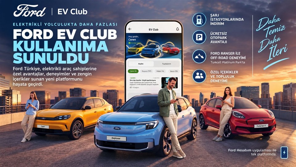 Ford Türkiye’den Elektrikli Araç Sahiplerine Yeni Platform: Ford EV Club Kullanıma Sunuldu