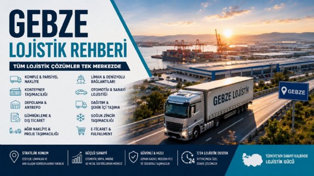 Gebze Neden Türkiye'nin Lojistik Başkenti Olarak Gösteriliyor? İşte Bilmeniz Gerekenler