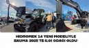 HİDROMEK 14 YENİ MODELİYLE BAUMA 2025’TE İLGİ ODAĞI OLDU