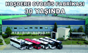 Hoşdere Otobüs Fabrikası 30 Yaşında