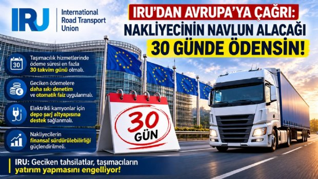 IRU'dan Avrupa'ya Çağrı: Nakliyecinin Navlun Alacağı 30 Günde Ödensin!