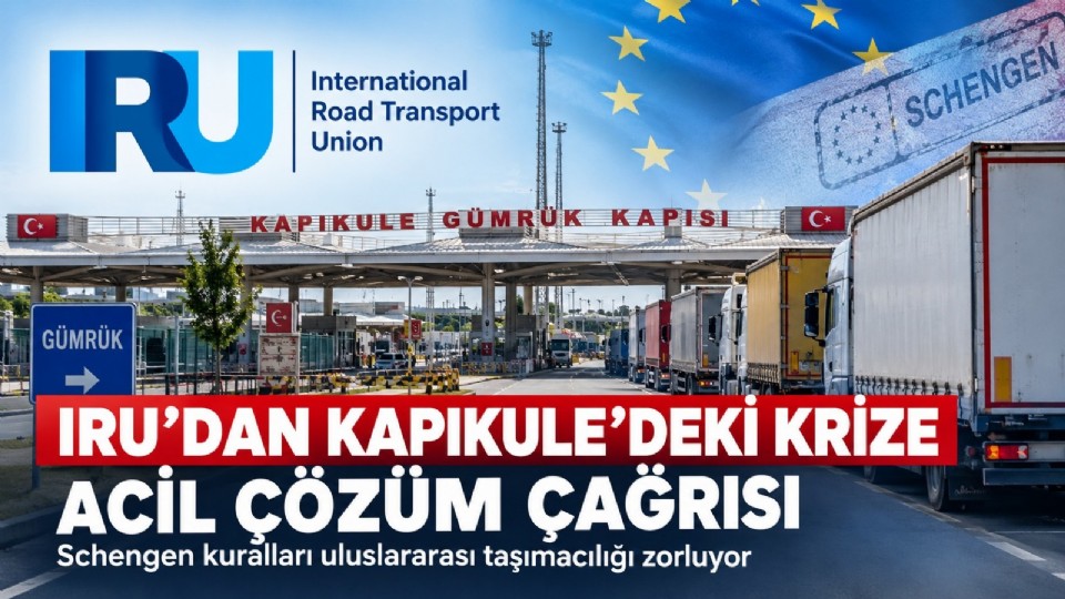 IRU'dan Kapıkule'deki Krize Acil Çözüm Çağrısı: Schengen Kuralları Uluslararası Taşımacılığı Zorluyor