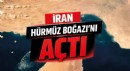 İran Hürmüz Boğazı'nı Açtı
