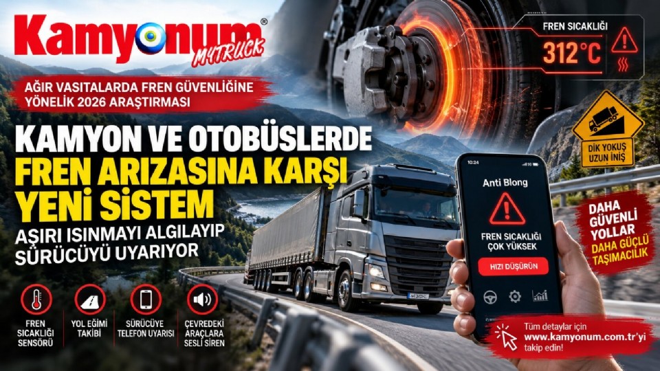 Kamyon ve Otobüslerde Fren Arızasına Karşı Yeni Sistem: Aşırı Isınmayı Algılayıp Sürücüyü Uyarıyor