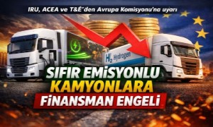 Karayolu Yük Taşımacılığında Dönüşüm Tehlikede: IRU, ACEA ve T&E’den Ortak Uyarı