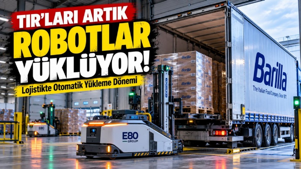 Lojistikte Yeni Dönem: Robotlar TIR'ları Yüklemeye Başladı!