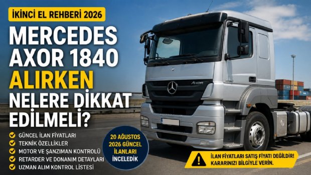 Mercedes Axor 1840 İkinci El Alırken Nelere Dikkat Edilmeli? 2026 İlanları ve Teknik Kontrol Rehberi