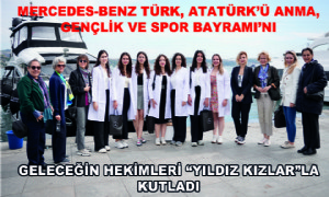 Mercedes-Benz Türk, Atatürk’ü Anma, Gençlik ve Spor Bayramı’nı Geleceğin Hekimleri Yıldız Kızlarla Kutladı