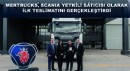 Mertrucks, Scania Yetkili Satıcısı Olarak İlk Teslimatını Gerçekleştirdi