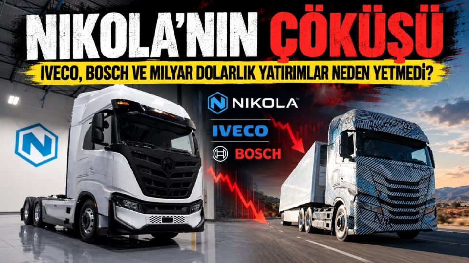 NIKOLA NEDEN BATTI? IVECO VE BOSCH'UN TEKNOLOJİSİ BİLE KURTARAMADI