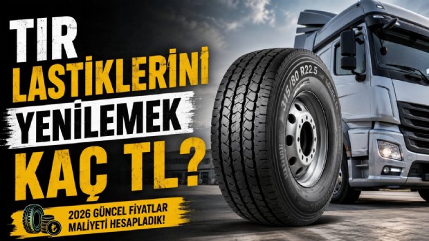 Nakliyecinin Büyük Gideri: Bir TIR'ın Lastiklerini Yenilemek 2026'da Kaç TL?