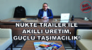 Nükte Trailer ile Akıllı Üretim, Güçlü Taşımacılık!