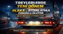 O3O4 TREYLERLERDE YENİ DÖNEM: PLAKA VE AYDINLATMA ZORUNLULUĞU GELİYOR