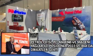 Petrol Ofisi, PO Marine ve Madeni Yağlar ile POSIDONIA 2022 ve IBIA’da Dikkatleri Çekti