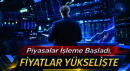 Piyasalar İşleme Başladı, Fiyatlar Yükselişte
